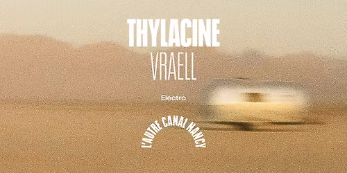 Thylacine + Vraell \u2022 L'Autre Canal Nancy
