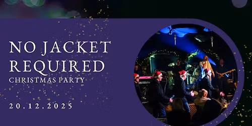 No Jacket Required - Christmas Party