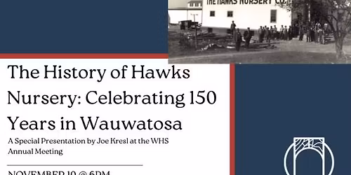 WHS Annual Meeting with Special Presentation: The History of Hawks Nursery-Celebrating 150 Years in 