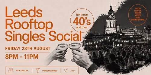 Leeds Rooftop Singles Social | 100+ Singles | Over 40s