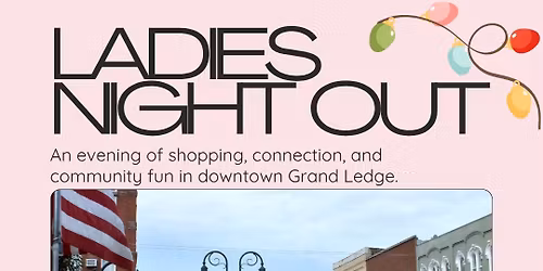 LADIES NIGHT OUT - DOWNTOWN GRAND LEDGE - BRING YOUR FRIENDS \u2764\ufe0f\u2764\ufe0f\u2764\ufe0f