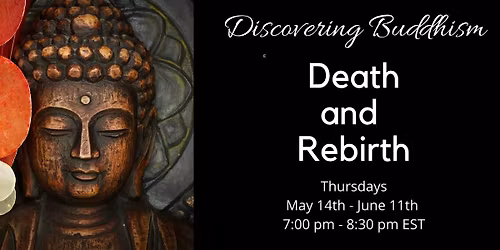 Discovering Buddhism: Death and Rebirth (IN PERSON)