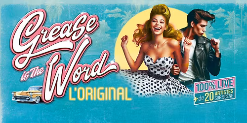 GREASE IS THE WORD \u2022 MONTPELLIER \u2022 ZENITH SUD \u2022 18 OCTOBRE 2026