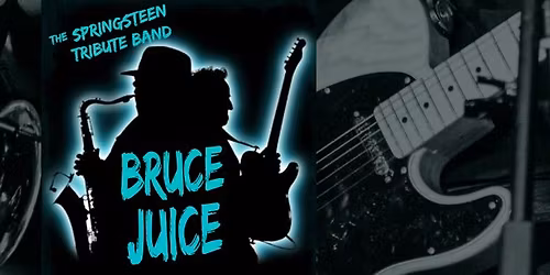 The BRUCE SPRINGSTEEN Tribute | Bruce Juice \/\/ Sat 31st Oct - Cottingham Civic Hall