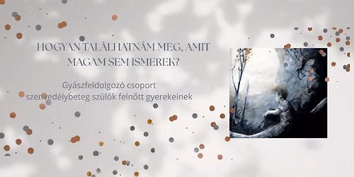 BETELT!! "Hogyan tal\u00e1lhatn\u00e1m meg azt, amit magam sem ismerek?" Gy\u00e1szfeldolgoz\u00f3 csoport