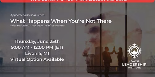 SOLD OUT! Applied Leadership Series: What Happens When You\u2019re Not There