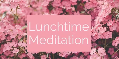 Lunchtime Meditations