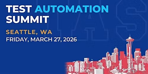 Test Automation Summit | Seattle| 2026