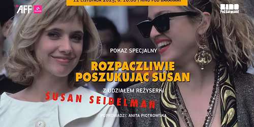 ROZPACZLIWIE POSZUKUJ\u0104C SUSAN - pokaz i spotkanie z re\u017cyserk\u0105 | Kino Pod Baranami