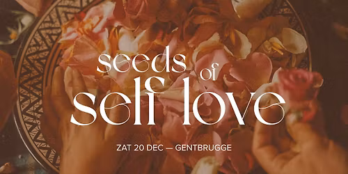 SEEDS OF SELF LOVE \ud83c\udf38 belichaming & ritueel voor innerlijk thuiskomen (Gentbrugge)