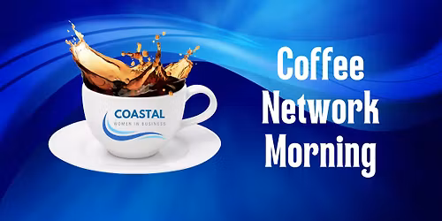 Coffee Networking Morning with Coastal Women in Business 