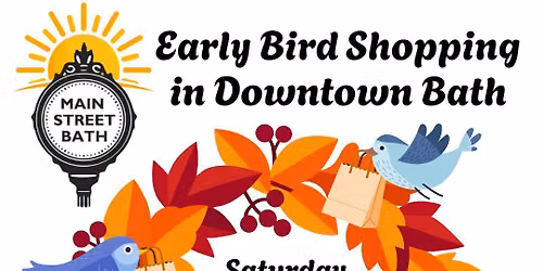 Early Bird! Downtown Bath