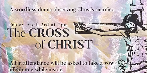 Good Friday Wordless Drama: The Cross Of Christ