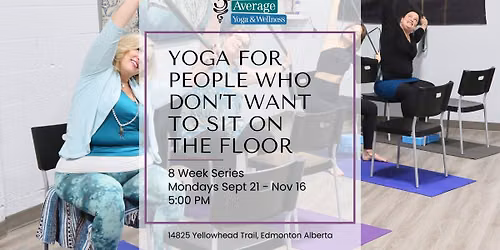 Yoga For People Who Don't Want to Sit on the Floor (Chair Yoga) 8 Week Session