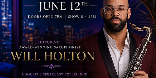 SAXY NIGHTS WITH AWARD WINNING SAXOPHONIST WILL HOLTON