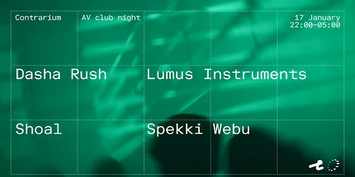 Contrarium AV club night w\/ Dasha Rush, Shoal, Spekki Webu