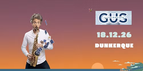 GUS ILLUSIONNISTE - Givr\u00e9 - Dunkerque (59)