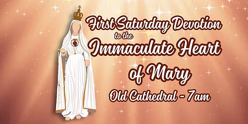 First Saturday Devotion to the Immaculate Heart of Mary