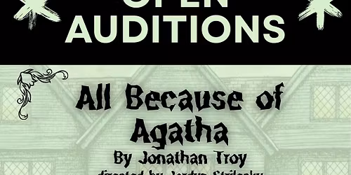 OPEN AUDITIONS: All Because of Agatha (CPAC Backstage Series, Season 34)