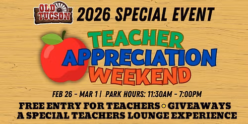 TEACHER APPRECIATION WEEKEND at OLD TUCSON
