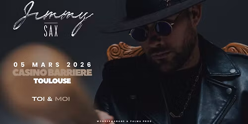 Toulouse - Jimmy Sax \/ Toi & Moi - Casino Barri\u00e8re