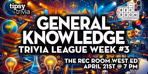 Edmonton: Rec Room West Ed - General Knowledge League Week #3 - Apr 21, 7pm