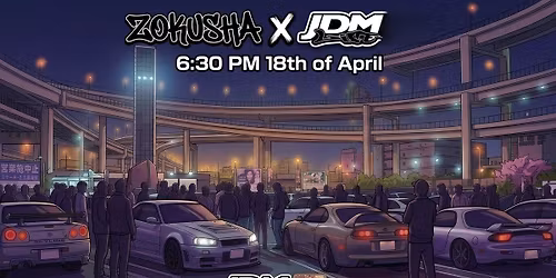 Zokusha X Jdm Life Monthly Jdm Meet (April)