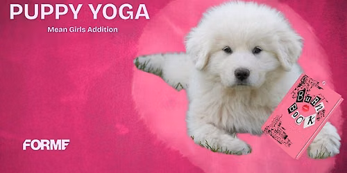 Forme | Puppy Yoga - Mean Girls Addition