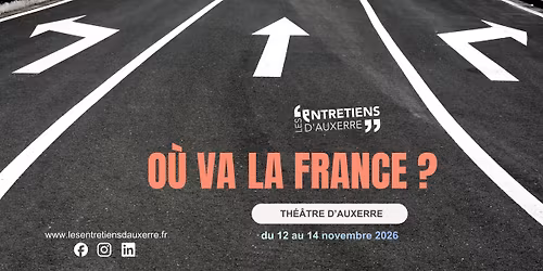 Les Entretiens d'Auxerre 2026 \u25b2 O\u00d9 VA LA FRANCE ? \u25b2 du 12 au 14 novembre AUXERRE (89)