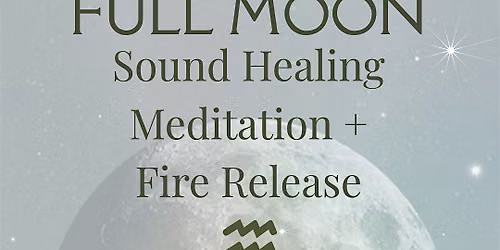 Full Moon Sound Healing, Guided Meditation + Fire Release