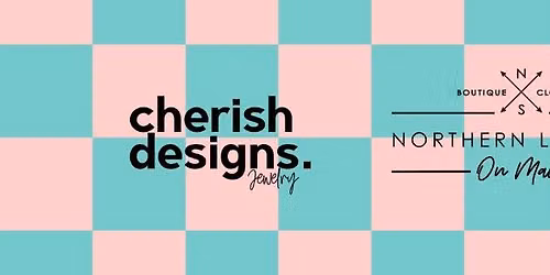 Cherish Designs + Northern Latitude On Main