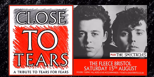 Tears For Fears Tribute - Close To Tears at The Fleece, Bristol - Fri 5th Feb 2027