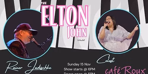 Rainer Jadischke\u2019s \u201cThe Elton John Tribute\u201d featuring Celest Dreyer