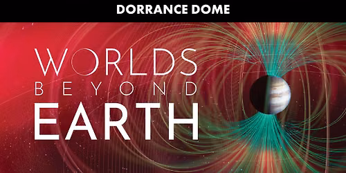 Worlds Beyond Earth | Dorrance DOME After Hours Show