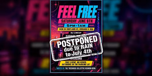 Now on July 4th FEEL FREE :: Outdoor Party :: 1438 W Cortland :: Treehouse Collective Reunion Party!
