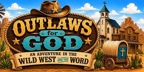 VBS 2026 - Outlaws for God: An Adventure in the Wild West and the Word