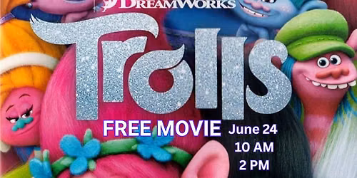 FREE MOVIE 10 AM & 2 PM - Trolls, Rated PG