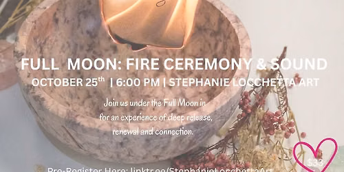 10\/25\/26: Full Moon: Fire Ceremony + Sound Bath Experience