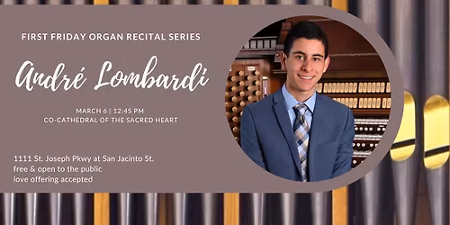 First Friday Organ Recital: Andr\u00e9 Lombardi