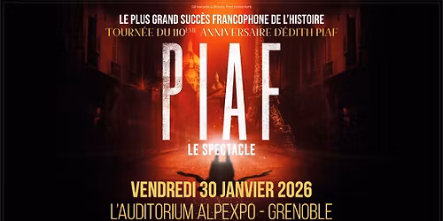 PIAF ! LE SPECTACLE \u2022 L'Auditorium Alpexpo, Grenoble \u2022 Vendredi 30 janvier 2026