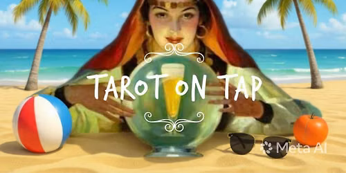 Tarot on Tap Welcome Summer Edition