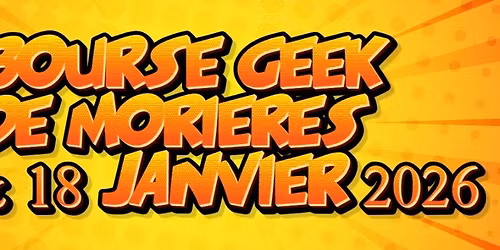 2 EME BOURSE GEEK DE MORIERES