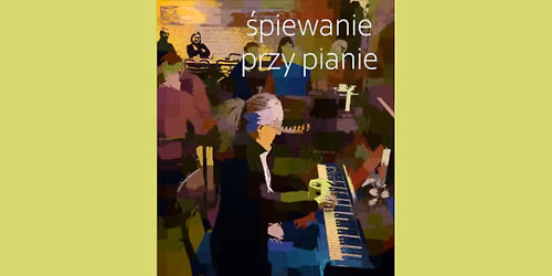 KLUBOWE \u015aPIEWANIE PRZY PIANIE - na zako\u0144czenie sezonu
