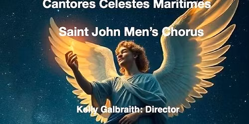 Cantores Celestes Maritimes & Saint John Men's Chorus - 'Gabriel's Message'