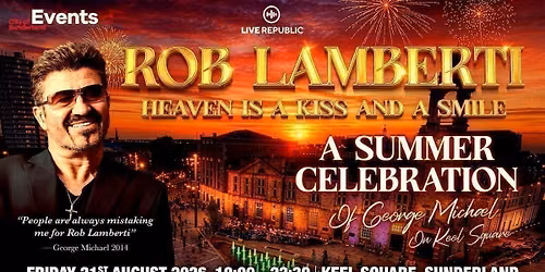Rob Lamberti presents: George Michael | Keel SQ, Sunderland