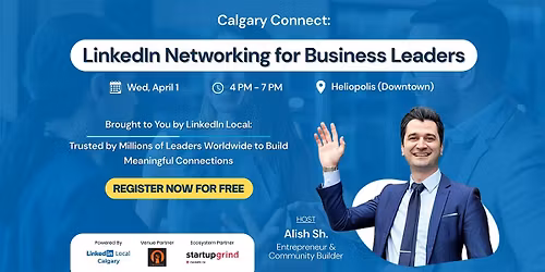 Calgary Connect: LinkedIn Networking for Business Leaders - April Edition