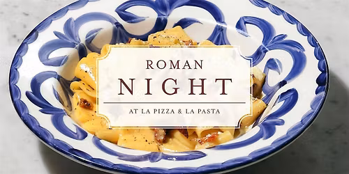 Roman Night at La Pizza & La Pasta