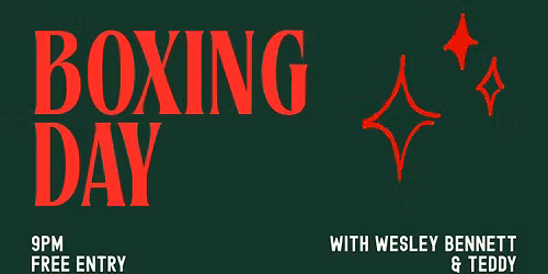 Boxing Day Special with Wesley Bennett + Teddy 