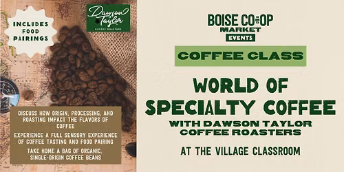 Coffee Class: The World of Specialty Coffee presented by Dawson Taylor at the Village Classroom