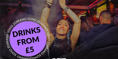 SOHO SESSIONS @ ZEBRANO - MONDAY 3RD NOVEMBER \/\/ \u00a35 DRINKS!